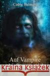 Auf Vampire schießt man nicht Balmore, Cedric 9783757503673 epubli