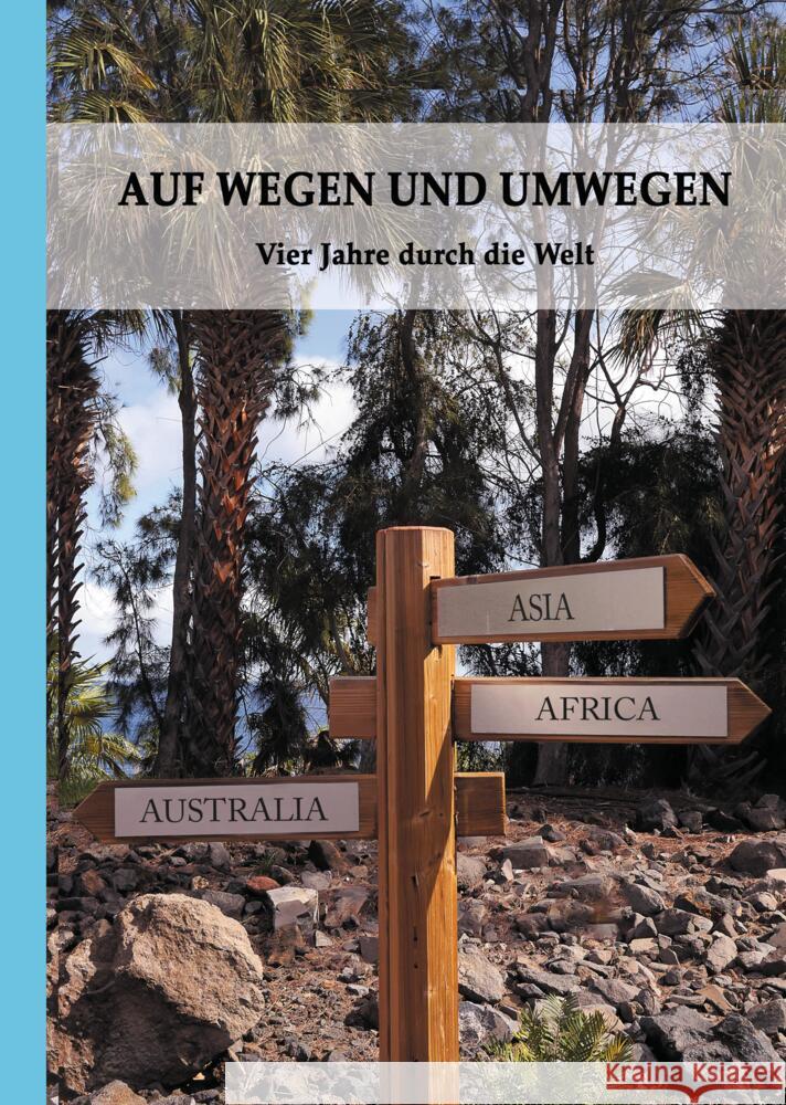 Auf Wegen Und Umwegen: Vier Jahre durch die Welt Erika Bauck 9783347413375 Tredition Gmbh - książka