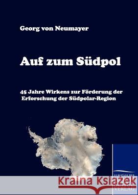 Auf Zum Sudpol Neumayer, Georg von   9783867412063 Europäischer Hochschulverlag - książka