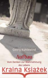 Aufbau : Vom Denken zur Wahrnehmung des Lebens Kühlewind, Georg   9783772521324 Freies Geistesleben - książka