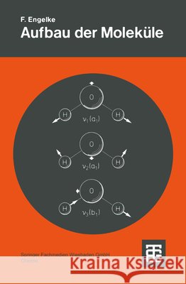 Aufbau Der Moleküle: Eine Einführung Engelke, Friedrich 9783519130567 Vieweg+teubner Verlag - książka