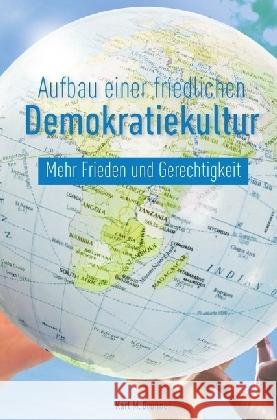 Aufbau einer friedlichen Demokratiekultur : Mehr Frieden und Gerechtigkeit Brunner, Karl M. 9783745041934 epubli - książka