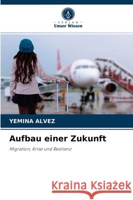 Aufbau einer Zukunft Yemina Alvez 9786204070261 Verlag Unser Wissen - książka