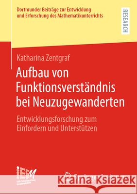 Aufbau Von Funktionsverst?ndnis Bei Neuzugewanderten: Entwicklungsforschung Zum Einfordern Und Unterst?tzen Katharina Zentgraf 9783658501785 Springer Spektrum - książka
