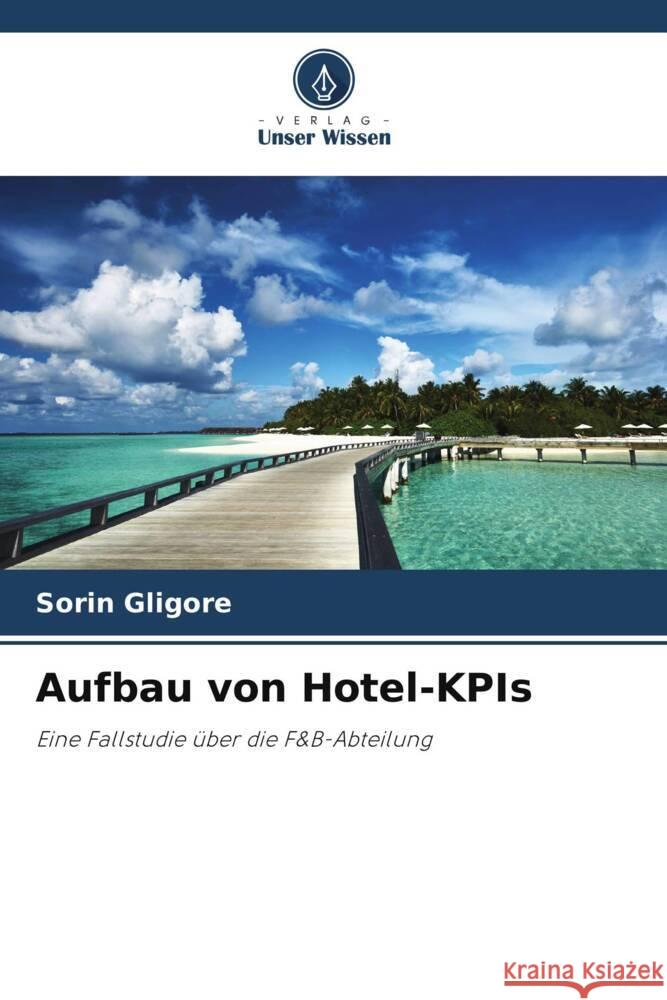 Aufbau von Hotel-KPIs Gligore, Sorin 9786203595376 Verlag Unser Wissen - książka