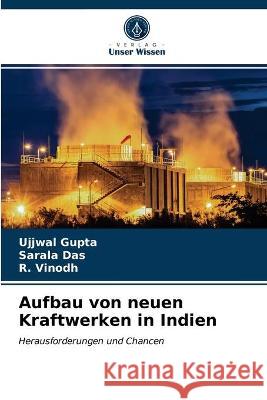 Aufbau von neuen Kraftwerken in Indien Gupta, Ujjwal, Das, Sarala, Vinodh, R. 9786203293920 Verlag Unser Wissen - książka