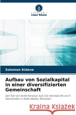 Aufbau von Sozialkapital in einer diversifizierten Gemeinschaft Solomon Kidane 9786207775590 Verlag Unser Wissen - książka