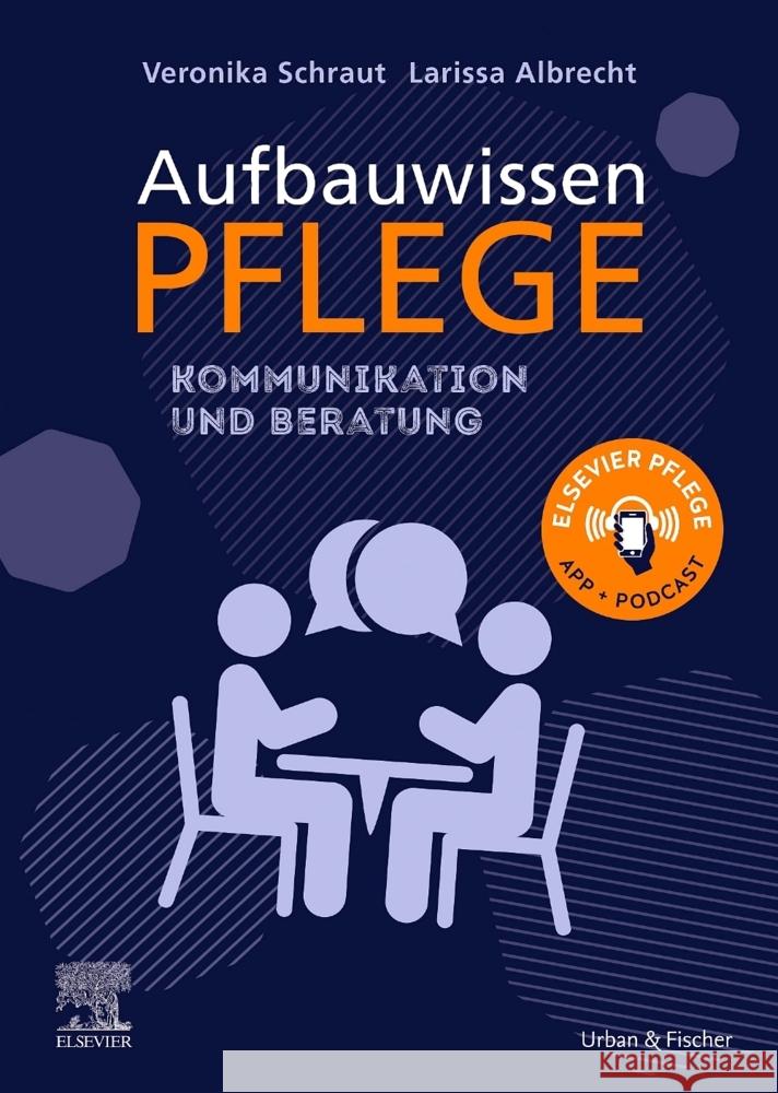 Aufbauwissen Pflege Kommunikation und Beratung Schraut, Veronika, Albrecht, Larissa 9783437285257 Elsevier, München - książka