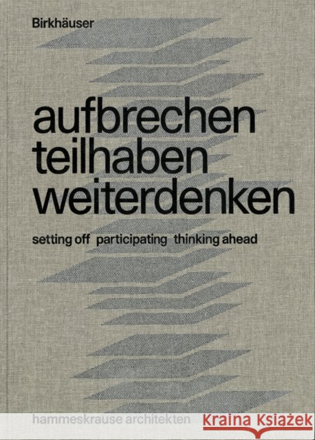 aufbrechen teilhaben weiterdenken / setting out participating thinking ahead : hammeskrause architekten Eva Maria Herrmann Natascha Vo 9783035620894 Birkhauser - książka