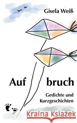 Aufbruch Weiß, Gisela 9783734558283 Tredition Gmbh - książka