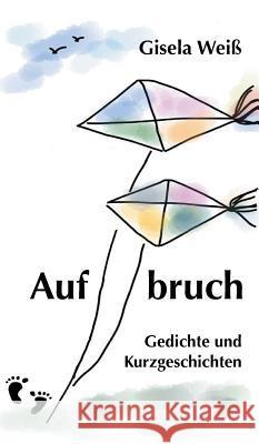 Aufbruch Weiß, Gisela 9783734558290 Tredition Gmbh - książka