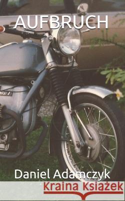 Aufbruch Daniel Adamczyk 9798712273836 Independently Published - książka