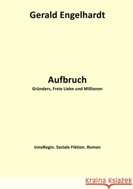 Aufbruch : Gründers, Freie Liebe und Millionen Engelhardt, Gerald 9783737536943 epubli - książka