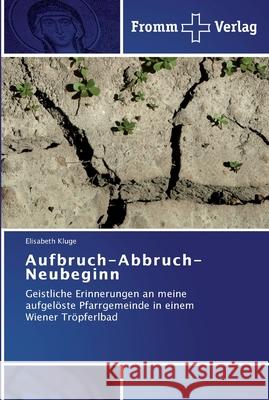Aufbruch-Abbruch-Neubeginn Kluge, Elisabeth 9783841603791 Fromm Verlag - książka