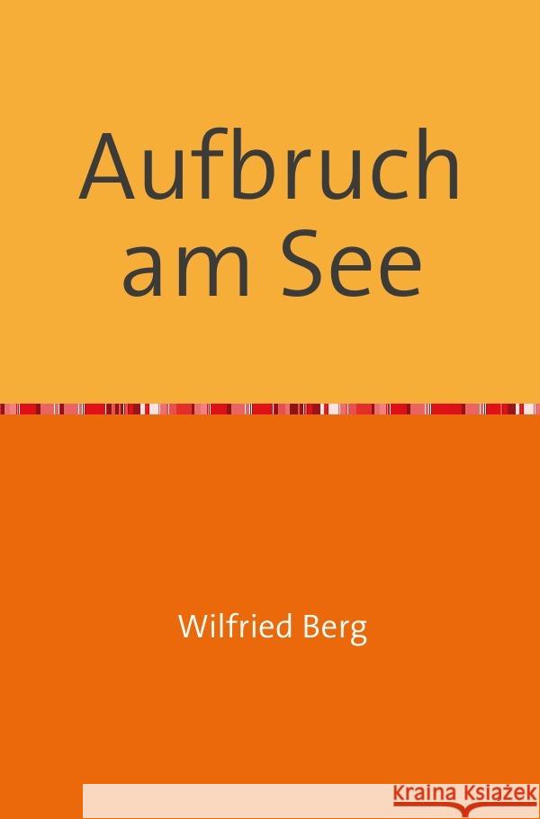 Aufbruch am See : Als Andreas und Simon, genannt Petrus, ihre Familie verließen Berg, Wilfried 9783750267213 epubli - książka