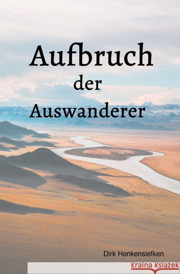 Aufbruch der Auswanderer Henkensiefken, Dirk 9783819725975 epubli - książka