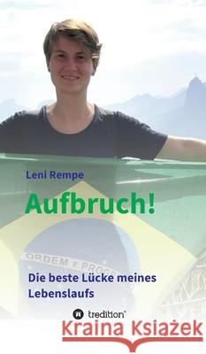 Aufbruch! Die beste Lücke meines Lebenslaufs Rempe, Leni 9783749708512 Tredition Gmbh - książka