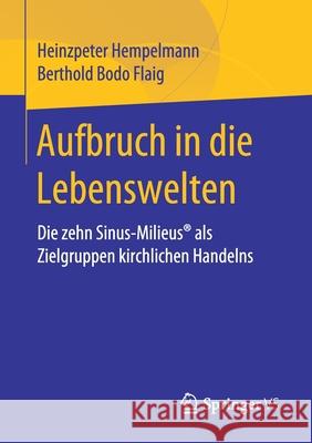Aufbruch in Die Lebenswelten: Die Zehn Sinus-Milieus(r) ALS Zielgruppen Kirchlichen Handelns Hempelmann, Heinzpeter 9783658262976 Springer vs - książka