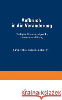 Aufbruch in Die Veränderung: Strategien Für Eine Erfolgreiche Unternehmensführung Hammer, Richard M. 9783409188395 Gabler Verlag - książka