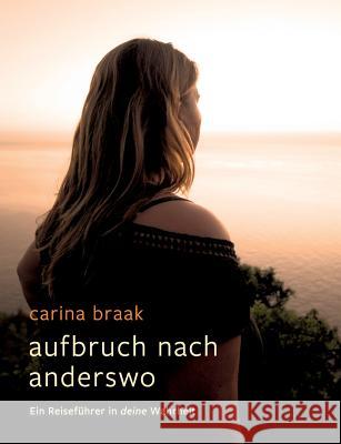 Aufbruch nach Anderswo: Ein Reiseführer in deine Wahrheit Braak, Carina 9783748131922 Books on Demand - książka