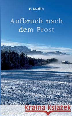 Aufbruch nach dem Frost F. Ludin 9783389144718 Grin Verlag - książka