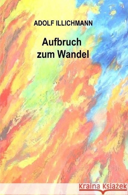 Aufbruch zum Wandel Illichmann, Adolf 9783748503699 epubli - książka