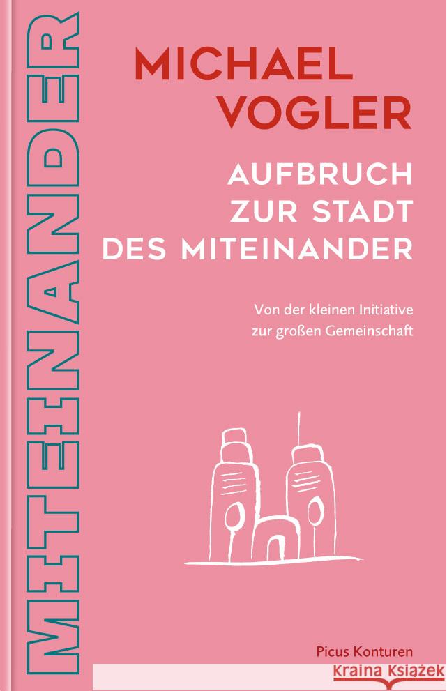 Aufbruch zur Stadt des Miteinander Vogler, Michael 9783711735010 Picus Verlag - książka