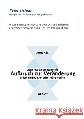 Aufbruch zur Veränderung ...wenn man an Grenzen stößt- ändere die Situation oder sie ändert dich... Peter Grimm 9783347103825 Tredition Gmbh - książka