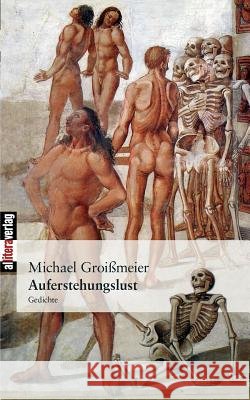 Auferstehungslust Michael Groißmeier 9783869060477 Allitera Verlag - książka