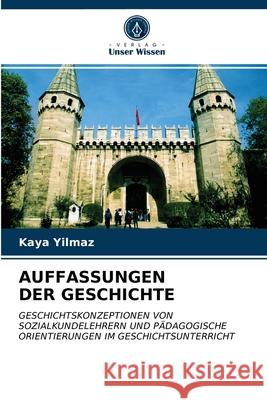 Auffassungen Der Geschichte Kaya Yilmaz 9786202941167 Verlag Unser Wissen - książka