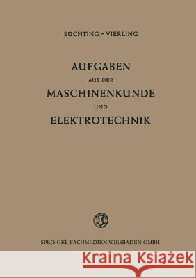 Aufgaben Aus Der Maschinenkunde Und Elektrotechnik: Eine Sammlung Mit Ausführlichen Lösungen Süchting, Fritz 9783663029953 Vieweg+teubner Verlag - książka