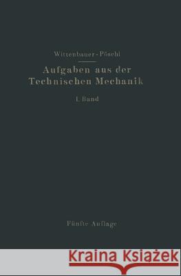 Aufgaben Aus Der Technischen Mechanik: I. Band Allgemeiner Teil Pöschl, Theodor 9783662408339 Springer - książka