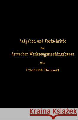 Aufgaben Und Fortschritte Des Deutschen Werkzeugmaschinenbaues Na Ruppert 9783642903298 Springer - książka