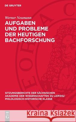 Aufgaben Und Probleme Der Heutigen Bachforschung Werner Neumann 9783112712443 de Gruyter - książka