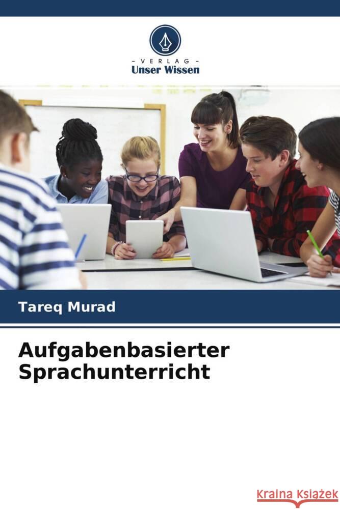 Aufgabenbasierter Sprachunterricht Murad, Tareq 9786204542522 Verlag Unser Wissen - książka