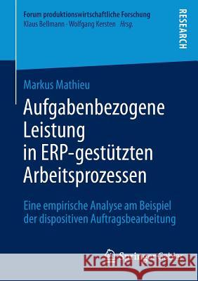 Aufgabenbezogene Leistung in Erp-Gestützten Arbeitsprozessen: Eine Empirische Analyse Am Beispiel Der Dispositiven Auftragsbearbeitung Mathieu, Markus 9783658063276 Springer Gabler - książka