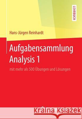 Aufgabensammlung Analysis 1: Mit Mehr ALS 500 Übungen Und Lösungen Reinhardt, Hans-Jürgen 9783662494165 Springer Spektrum - książka