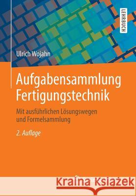 Aufgabensammlung Fertigungstechnik: Mit Ausführlichen Lösungswegen Und Formelsammlung Zipsner, Thomas 9783658048006 Not Avail - książka