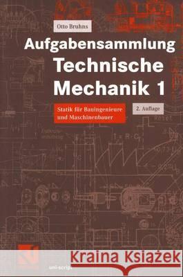 Aufgabensammlung Technische Mechanik 1: Statik Für Bauingenieure Und Maschinenbauer Bruhns, Otto T. 9783528174200 Vieweg+teubner Verlag - książka