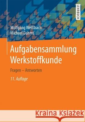 Aufgabensammlung Werkstoffkunde: Fragen - Antworten Weißbach, Wolfgang 9783658144739 Springer Vieweg - książka