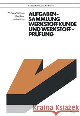 Aufgabensammlung Werkstoffkunde Und Werkstoffprüfung Weißbach, Wolfgang 9783528040383 Springer - książka