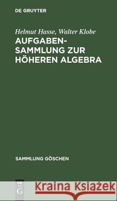 Aufgabensammlung Zur Höheren Algebra Hasse, Helmut 9783111014425 Walter de Gruyter - książka