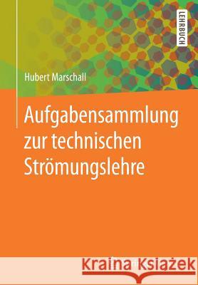 Aufgabensammlung Zur Technischen Strömungslehre Marschall, Hubert 9783662563786 Springer Vieweg - książka