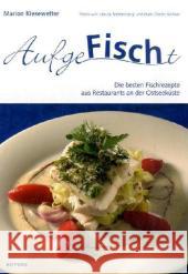 AufgeFischt, Die besten Rezepte aus Restaurants an der Ostseeküste Kiesewetter, Marion Sonnenberg, Ursula Kellner, Hans D. 9783804212558 Boyens Buchverlag - książka