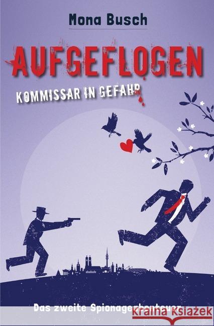 Aufgeflogen - Kommissar in Gefahr : Das zweite Spionageabenteuer Busch, Mona 9783746771441 epubli - książka