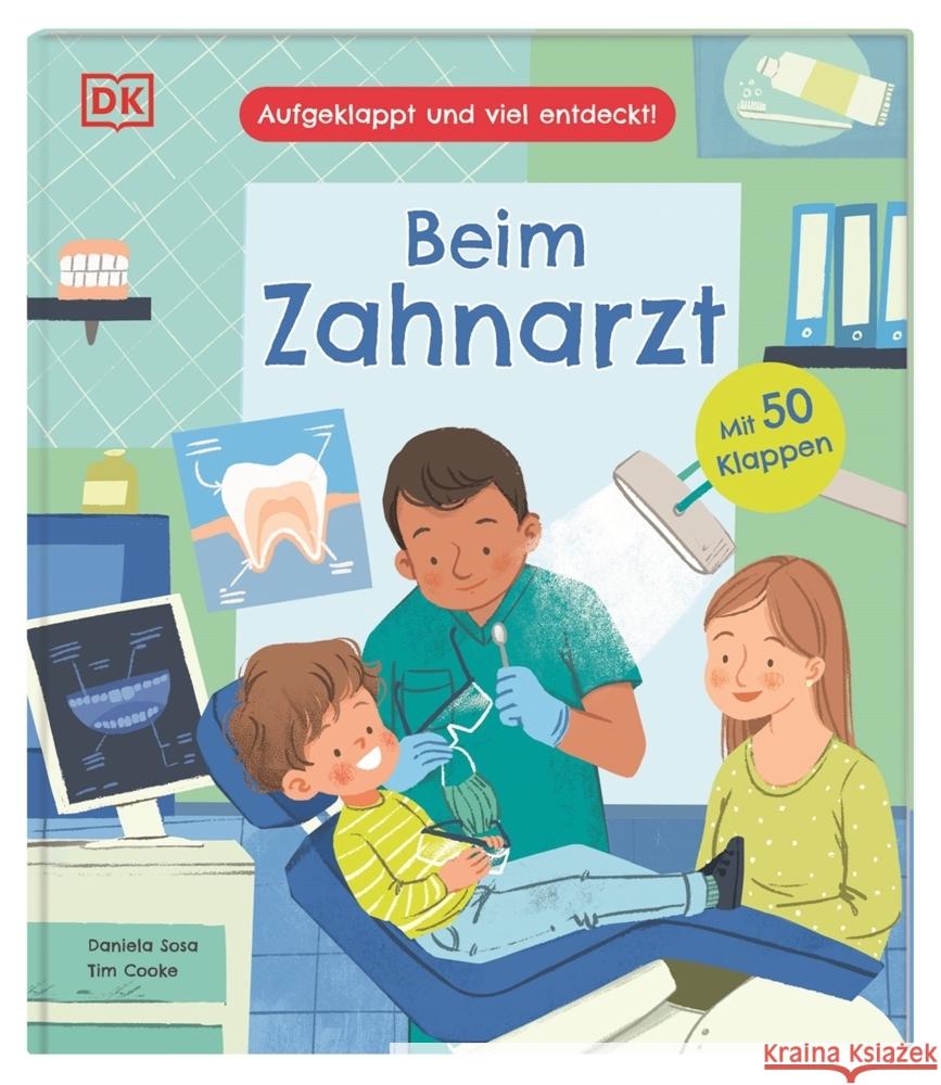 Aufgeklappt und viel entdeckt! Beim Zahnarzt Cooke, Tim 9783831047574 Dorling Kindersley Verlag - książka