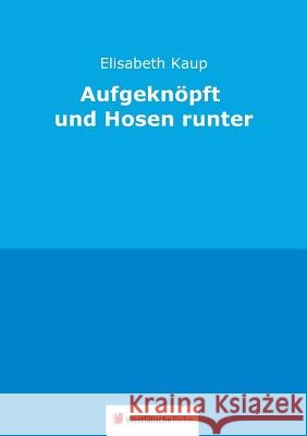 Aufgeknöpft und Hosen runter Elisabeth Kaup 9783956276521 Westfalische Reihe - książka
