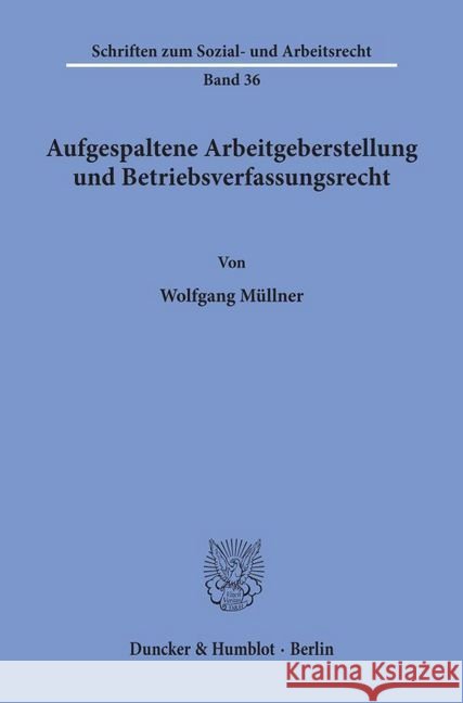 Aufgespaltene Arbeitgeberstellung Und Betriebsverfassungsrecht Mullner, Wolfgang 9783428041855 Duncker & Humblot - książka