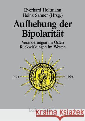 Aufhebung Der Bipolarität --: Veränderungen Im Osten, Rückwirkungen Im Westen Holtmann, Everhard 9783322925862 Vs Verlag Fur Sozialwissenschaften - książka