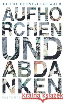 Aufhorchen und Abdanken: Pastorale in sieben Bildern Ulrike Greve-Hegewald 9783755735496 Books on Demand - książka